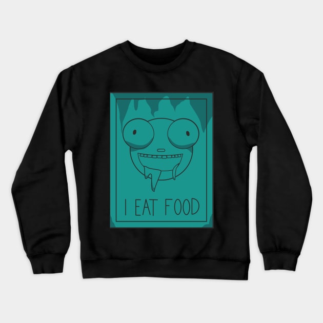 I EAT FOOD Crewneck Sweatshirt by Charlie_Vermillion